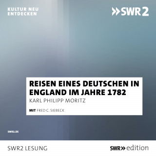 Karl Philipp Moritz: Reise eines Deutschen in England im Jahre 1782