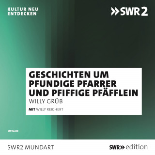 Willy Grueb: Willy Reichert erzählt Geschichten um pfundige Pfarrer und pfiffige Pfäfflein