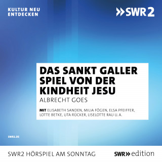 unbekannt, Albrecht Goes: Das Sankt Galler Spiel von der Kindheit Jesu