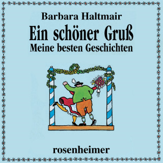 Barbara Haltmair: Ein schöner Gruß