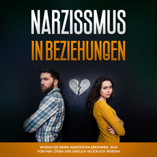 Annika Pütz: Narzissmus in Beziehungen: Woran Sie einen Narzissten erkennen, sich von ihm lösen und endlich glücklich werden