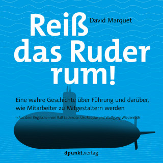 L. David Marquet: Reiß das Ruder rum!