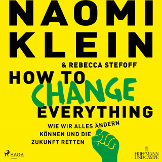 Naomi Klein, Rebecca Stefoff: How to change everything
