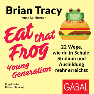Brian Tracy, Anna Leinberger: Eat that Frog – Young Generation