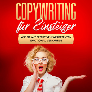Armin Gräb: Copywriting für Einsteiger: Wie Sie mit effektiven Werbetexten emotional Verkaufen