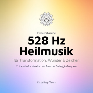 Institut für Klangheilung: Frequenzbasierte 528 Hz Heilmusik für Transformation, Wunder und Zeichen