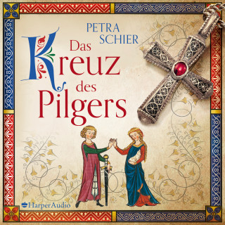 Petra Schier: Das Kreuz des Pilgers (ungekürzt)