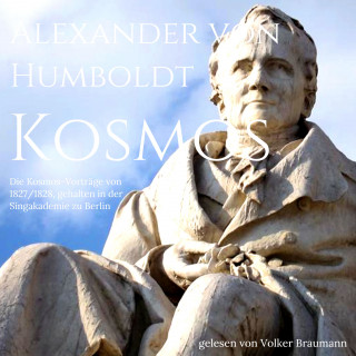 Alexander von Humboldt: Die Kosmos-Vorträge von 1827/1828