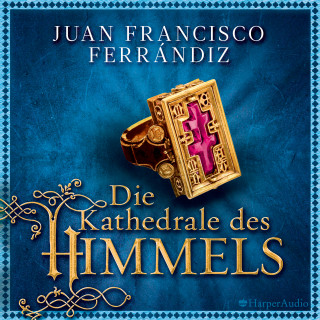 Juan Francisco Ferrándiz: Die Kathedrale des Himmels (ungekürzt)
