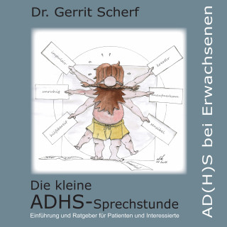 Dr. Gerrit Scherf: Die kleine ADHS-Sprechstunde, AD(H)S bei Erwachsenen