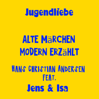 Jens der Christ, Isa SonShine: Jugendliebe - alte Märchen modern erzählt - Hans Christian Andersen