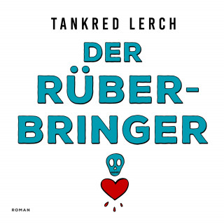 Tankred Lerch: Der Rüberbringer