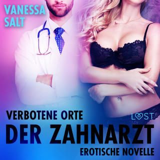 Vanessa Salt: Verbotene Orte: Der Zahnarzt - Erotische Novelle