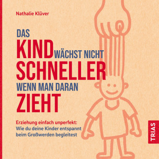 Nathalie Klüver: Das Kind wächst nicht schneller, wenn man daran zieht