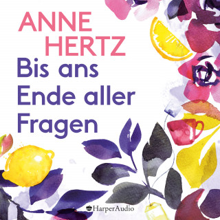 Anne Hertz: Bis ans Ende aller Fragen (ungekürzt)