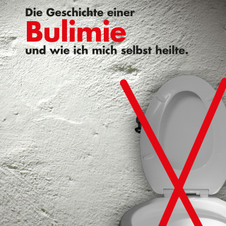 Ina Vogel: Die Geschichte einer Bulimie und wie ich mich selbst heilte