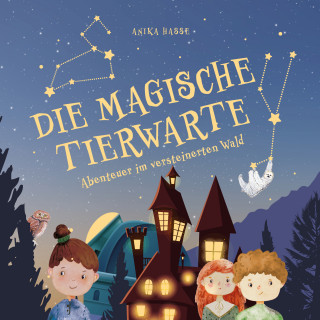 Anika Hasse: DIE MAGISCHE TIERWARTE