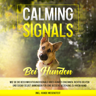 Anna-Lena Rittberg: Calming Signals bei Hunden: Wie Sie die Beschwichtigungssignale Ihres Hundes erkennen, richtig deuten und sogar selbst anwenden für eine bessere Beziehung zu Ihrem Hund | inkl. Hunde-Wesenstest