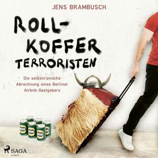 Jens Brambusch: Rollkofferterroristen - Die selbstironische Abrechnung eines Berliner Airbnb-Gastgebers