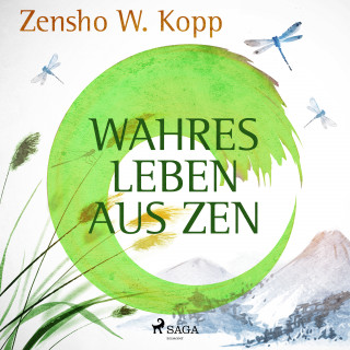 Zensho W. Kopp: Wahres Leben aus ZEN