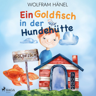 Wolfram Hänel: Ein Goldfisch in der Hundehütte