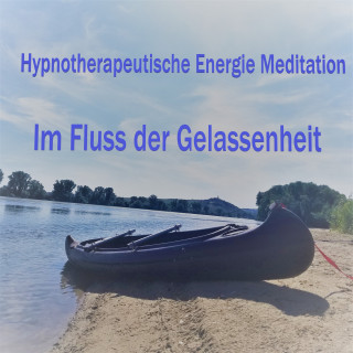 Florian Henning: Hypnotherapeutische Energie Meditation - Im Fluss der Gelassenheit