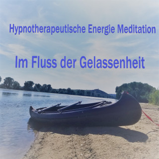 Florian Henning: Hypnotherapeutische Energie Meditation - Im Fluss der Gelassenheit