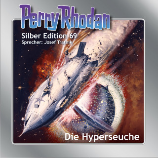 Ernst Vlcek, H. G. Francis, Hans Kneifel: Perry Rhodan Silber Edition 69: Die Hyperseuche