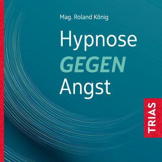 Roland König: Hypnose gegen Angst