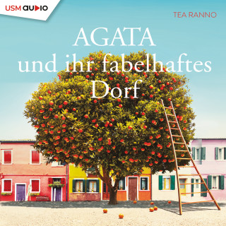 Tea Ranno: Agata und ihr fabelhaftes Dorf