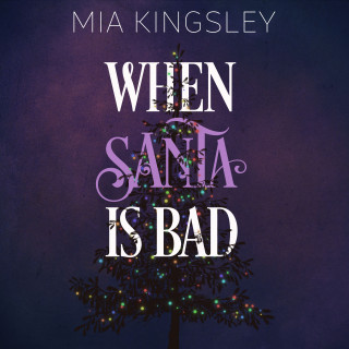 Mia Kingsley: When Santa Is Bad
