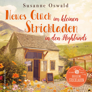 Susanne Oswald: Neues Glück im kleinen Strickladen in den Highlands (ungekürzt)