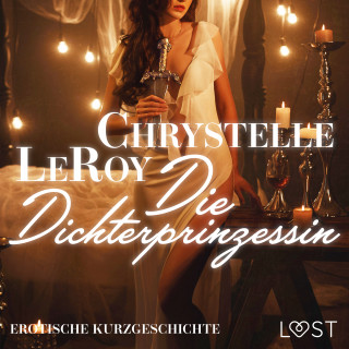 Chrystelle Leroy: Die Dichterprinzessin - Erotische Kurzgeschichte