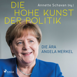 Annette Schavan: Die hohe Kunst der Politik - Die Ära Angela Merkel
