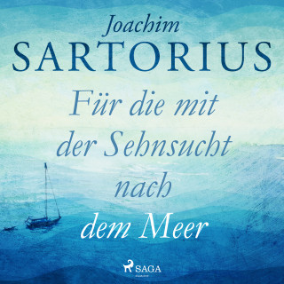 Joachim Sartorius: Für die mit der Sehnsucht nach dem Meer