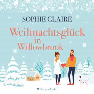 Sophie Claire: Weihnachtsglück in Willowbrook (ungekürzt)