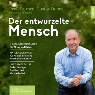 Prof. Dr. med. Gustav Dobos: Der entwurzelte Mensch