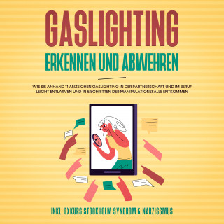 Anna-Lena Palek: Gaslighting erkennen und abwehren: Wie Sie anhand 11 Anzeichen Gaslighting in der Partnerschaft und im Beruf leicht entlarven und in 5 Schritten der Manipulationsfalle entkommen - inkl. Exkurs Stockholm Syndrom & Narzissmus