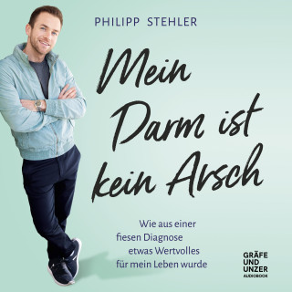 Philipp Stehler: Mein Darm ist kein Arsch