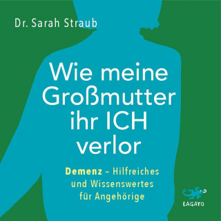 Sarah Straub: Wie meine Großmutter ihr Ich verlor