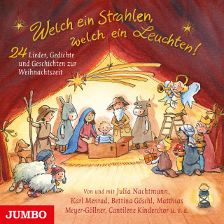 Bettina Göschl, Matthias Meyer-Göllner: Welch ein Strahlen, welch ein Leuchten! 24 Lieder, Gedichte und Geschichten zur Weihnachtzeit