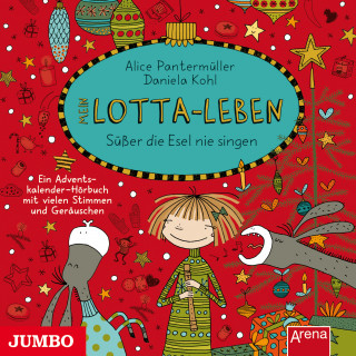 Alice Pantermüller: Mein Lotta-Leben. Süßer die Esel nie singen