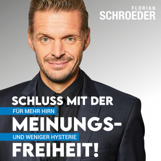 Florian Schroeder: Schluss mit der Meinungsfreiheit!