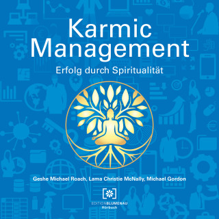 Geshe Michael Roach, Lama Christie McNally, Michael Gordon: Karmic Management