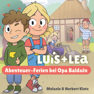 Norbert Klotz, Melanie Klotz: Luis & Lea - Abenteuer-Ferien bei Opa Balduin