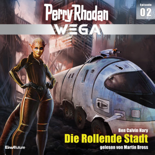 Ben Calvin Hary: Perry Rhodan Wega Episode 02: Die Rollende Stadt