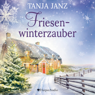 Tanja Janz: Friesenwinterzauber (ungekürzt)