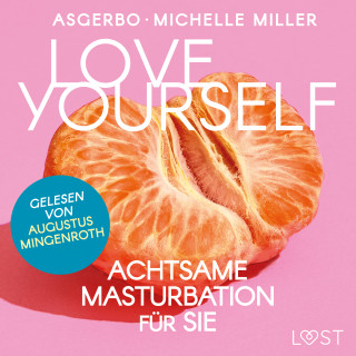 Michelle Miller, Asgerbo: Love Yourself - Achtsame Masturbation für sie