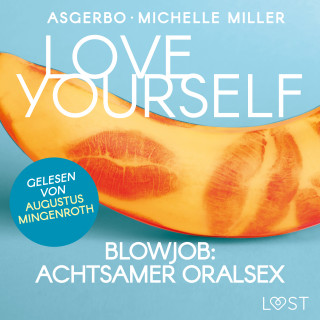 Michelle Miller, Asgerbo: Love Yourself - Blowjob: Achtsamer Oralsex