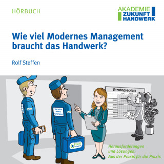 Rolf Steffen: Wie viel Modernes Management braucht das Handwerk?